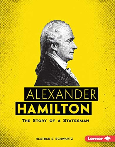 Alexander Hamilton: The Story of a Statesman (Gateway Biographies ...