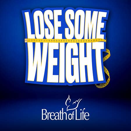 Lose Some Weight - Breath of Life Ministries