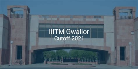 ABV-IIITM Gwalior Cutoff 2021 | College Pravesh