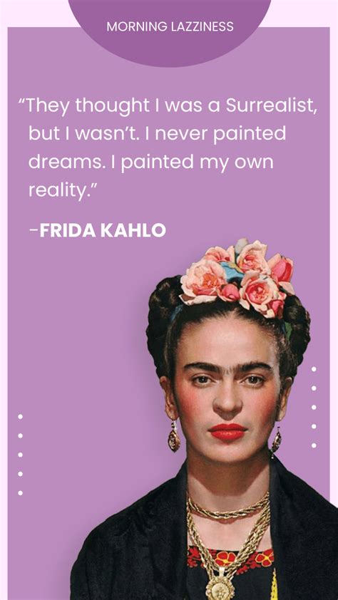 60 Frida Kahlo Quotes On Feminism, Love and Inspiration - Morning Lazziness