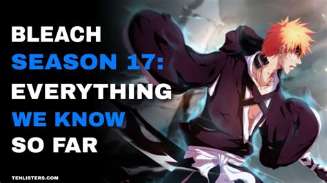 Bleach Season 17: Everything We Know So Far - Tenlisters