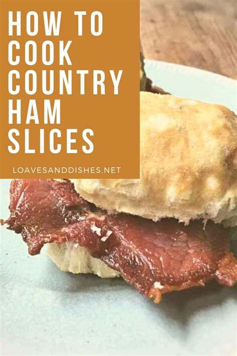 How To Cook Country Ham Slices • Loaves and Dishes