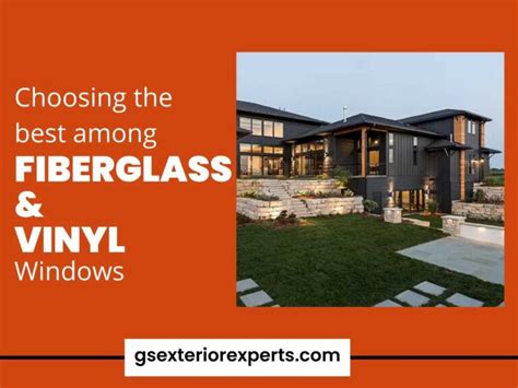 Fiberglass Windows Vs Vinyl Windows – Making the Best Choice for Your Home - GS Exterior Experts