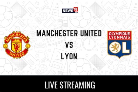 Manchester United vs Lyon LIVE: Get Club Friendly Match Streaming ...