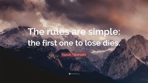 Kazuki Takahashi Quote: “The rules are simple: the first one to lose dies.”