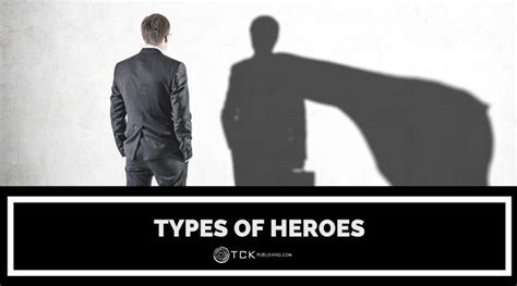 8 Types of Heroes in Fiction - TCK Publishing