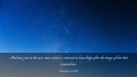 Colossians 3:10 KJV Desktop Wallpaper - And have put on the new man ...