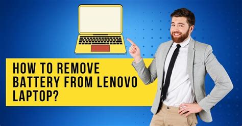 A Guide On How To Remove Battery From Lenovo Laptop; All Models