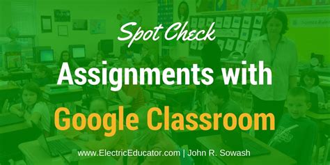 The Electric Educator: Spot Check Assignments with Google Classroom (Video Overview)
