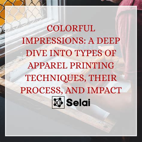 Colorful Impressions: A Deep Dive into Types of Apparel Printing Techniques, Their Process, and ...