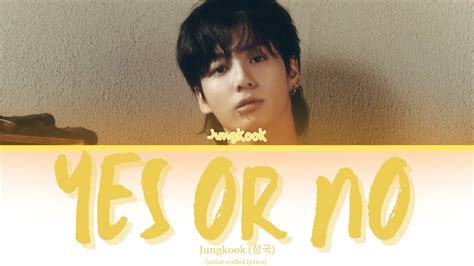 Jungkook (정국) 'Yes or No' Lyrics - YouTube