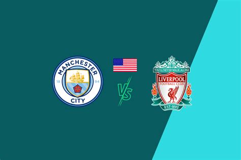 How to watch Man City vs Liverpool in USA - VPN Reactor