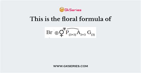 This is the floral formula of