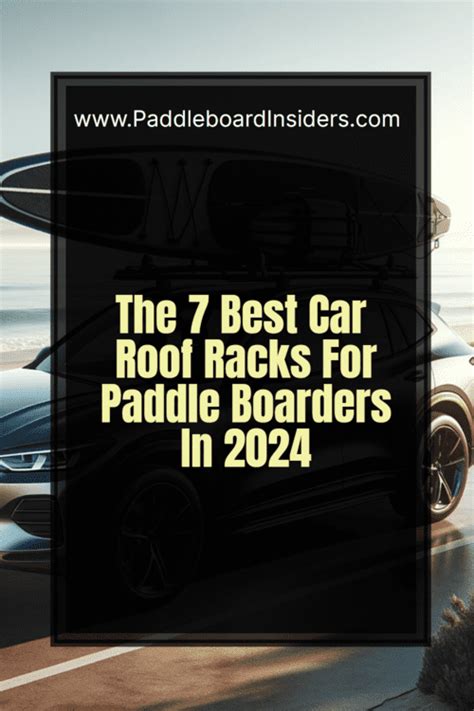 Best Paddle Board Roof Rack Options - A Beginners A-Z Guide - Paddleboard Insiders