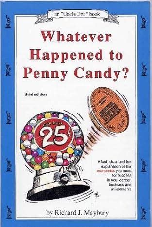 Whatever Happened to Penny Candy?: A Fast, Clear and Fun Explanation of the Economics You Need ...