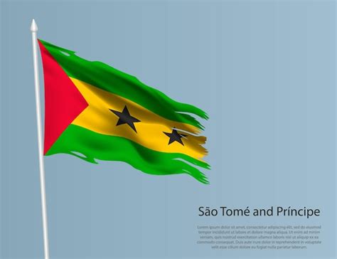 Premium Vector | Ragged national flag of sao tome wavy torn fabric on blue background realistic ...
