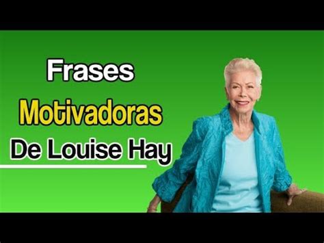 Frases Motivadoras De Louise Hay – Reflexiones de Superacion Cortas