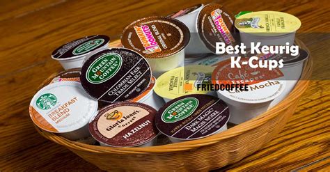 Best K-Cup Coffee Pods For Keurig Brewer | Friedcoffee