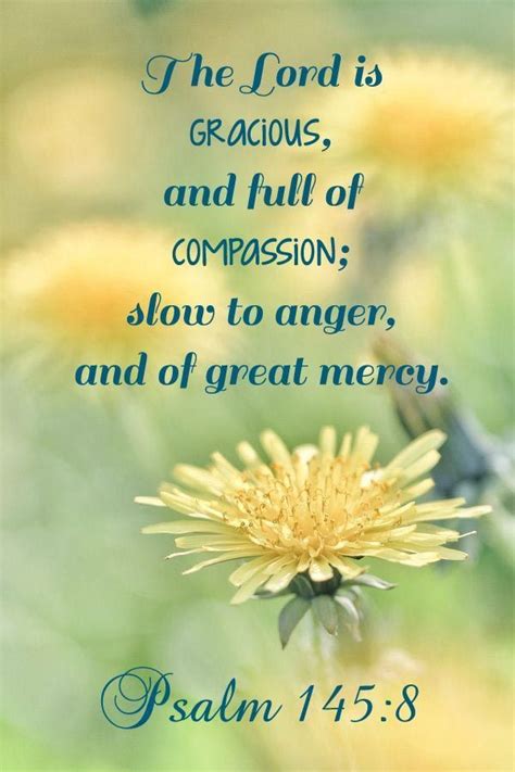 Psalm 145:8 - The Lord is gracious and full of compassion; slow to ...