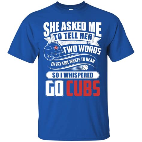 She Asked Me To Tell Her Two Words Chicago Cubs T Shirts – Best Funny Store
