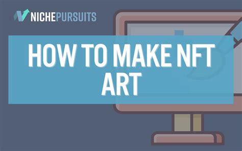 Learn How to Make NFT Art: 7 EASY, Practical Steps to Follow in 2024