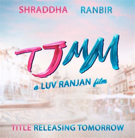 Luv Ranjan Reveals The Acronym Title 'TJMM' Of Ranbir Kapoor And ...