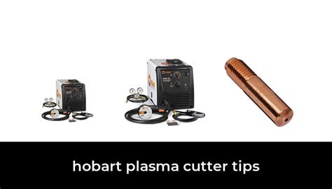 26 Best hobart plasma cutter tips 2022 - After 193 hours of research and testing.