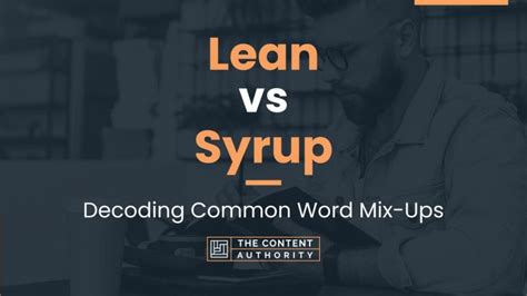 Lean vs Syrup: Decoding Common Word Mix-Ups