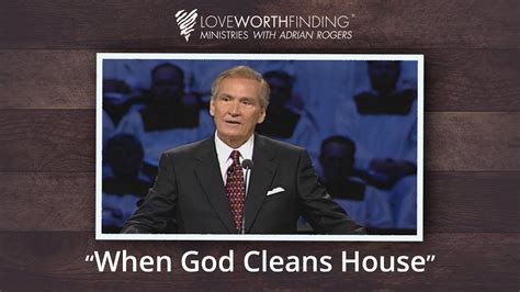 Adrian Rogers: When God Cleans House #2480 | Adrian rogers sermons, God loves you, Clean house