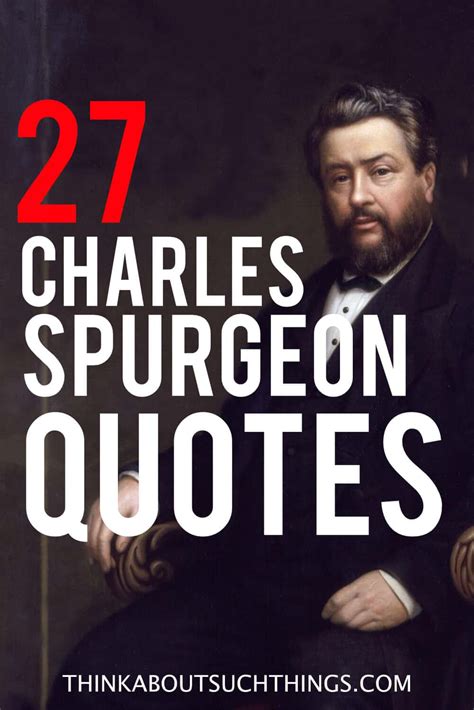 27 Powerful Charles Spurgeon Quotes That Will Inspire You | Think About ...