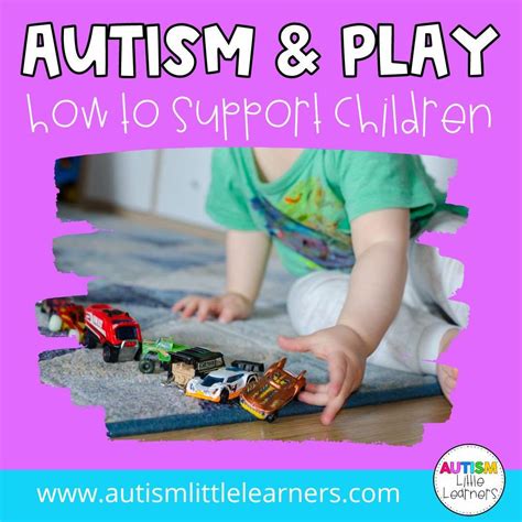 Autism And Play: How To Support Children - Autism Little Learners