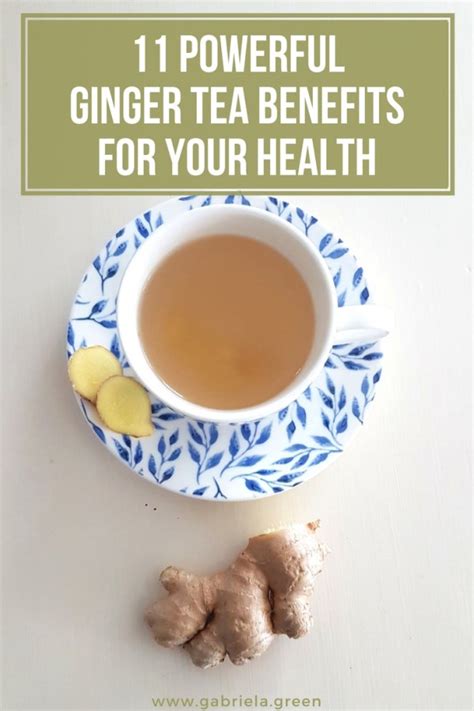 11 Powerful Ginger Tea Benefits For Your Health - Gabriela Green