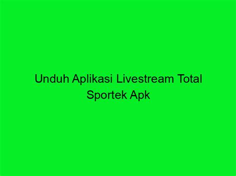 Unduh Aplikasi Livestream Total Sportek Apk - Trans Vision