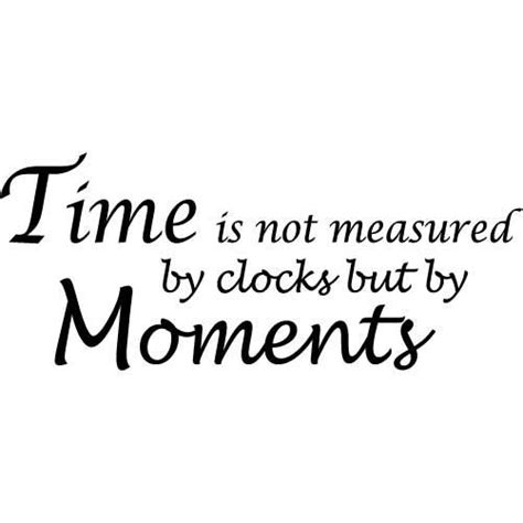 Time Is Not Measured By Clocks But By Moments LARGE by wallstickz, $29.95 | Time quotes, Clocks ...