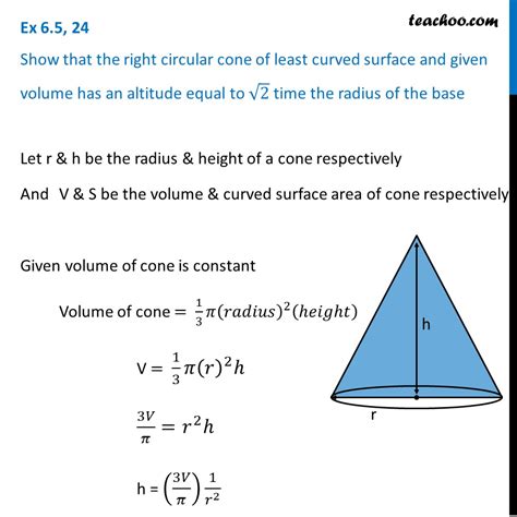 Ex 6.5, 24 - Show that cone of least curved surface, given volume