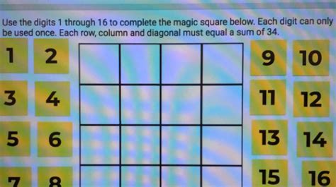 Solved: Use the digits 1 through 16 to complete the magic square below. Each digit can only be ...