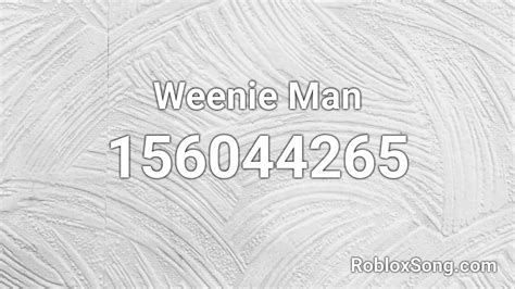 Weenie Man Roblox ID - Roblox music codes