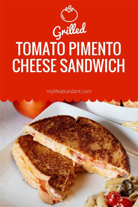 Grilled Tomato Pimento Cheese Sandwich - My Life Abundant