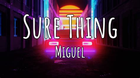 Miguel - Sure Thing (Lyrics) | If you be the Cash I'll be the rubber ...