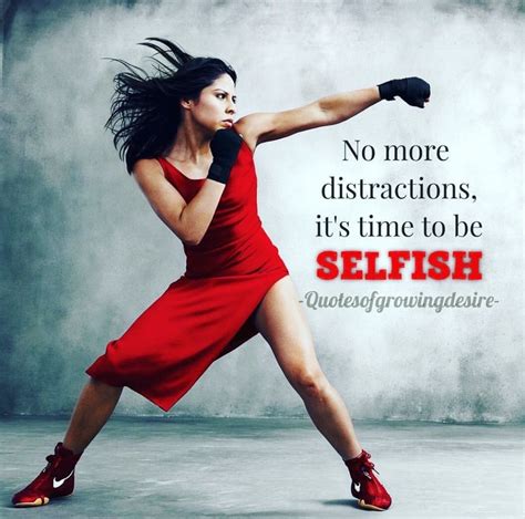 No more distractions it's time to be selfish! | Distraction quotes ...