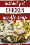 Delicious Instant Pot Chicken Noodle Soup - Just Plain Cooking
