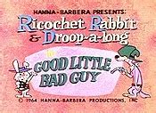 Good Little Bad Guy (1964) - Ricochet Rabbit & Droop-a-long Cartoon Episode Guide