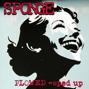 Sponge - Plowed (Re-Recorded, Sped Up) Lyrics and Tracklist | Genius