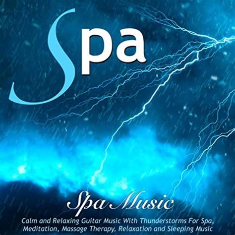 Play Spa Music: Calm and Relaxing Guitar Music With Thunderstorms for ...