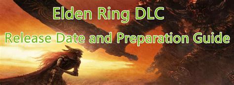 Elden Ring DLC Release Date and Preparation Guide