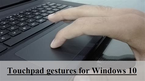 Touchpad gestures for Windows 10