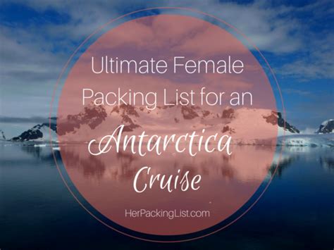 Ultimate Female Packing List for an Antarctica Cruise - Her Packing List