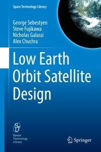 Low Earth Orbit Satellite Design | 9783319683140, 9783319683157 ...