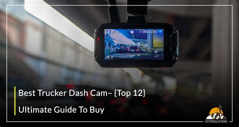 Best Trucker Dash Cam - {Top 12} In 2024 - OutingLovers