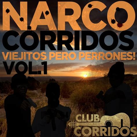 Narco Corridos: Viejitos Pero Perrones! Vol. 1 -... [Club Corridos] de ...